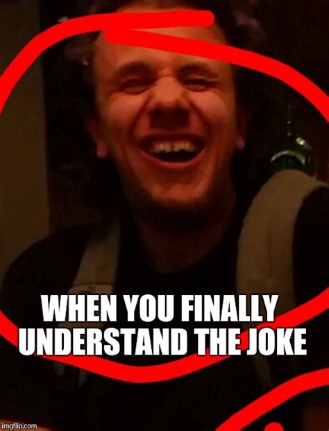 when you finally understand a joke